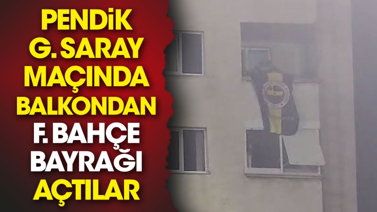 Pendikspor Galatasaray maçında Fenerbahçe bayrağı açtılar. Dikkat çeken hareket