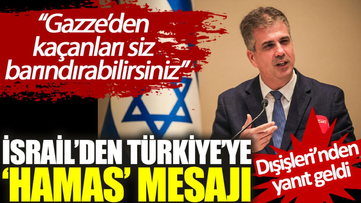 İsrail’den Türkiye’ye ‘Hamas’ mesajı: Gazze’den kaçanları siz barındırabilirsiniz