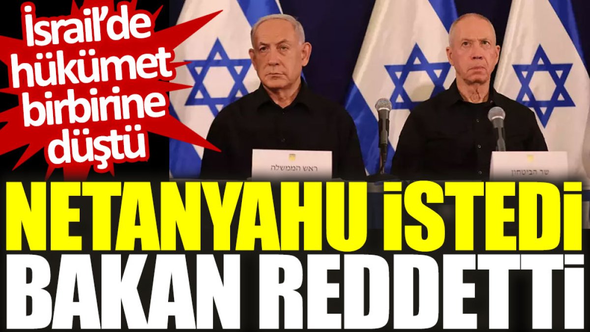 İsrail’de hükümet birbirine düştü: Netanyahu istedi, bakan reddetti