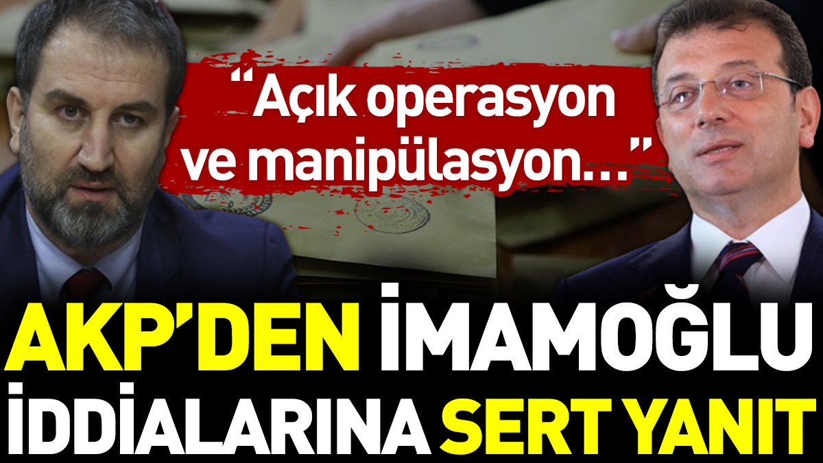 AKP’den İmamoğlu iddialarına sert yanıt. 'Açık operasyon ve manipülasyon'
