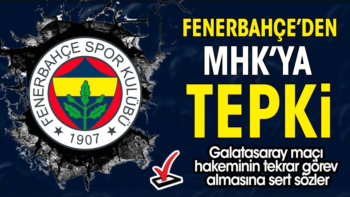 Fenerbahçe'den MHK tepkisi. Pendik Galatasaray maçının hakemi ile ilgili çarpıcı ifadeler