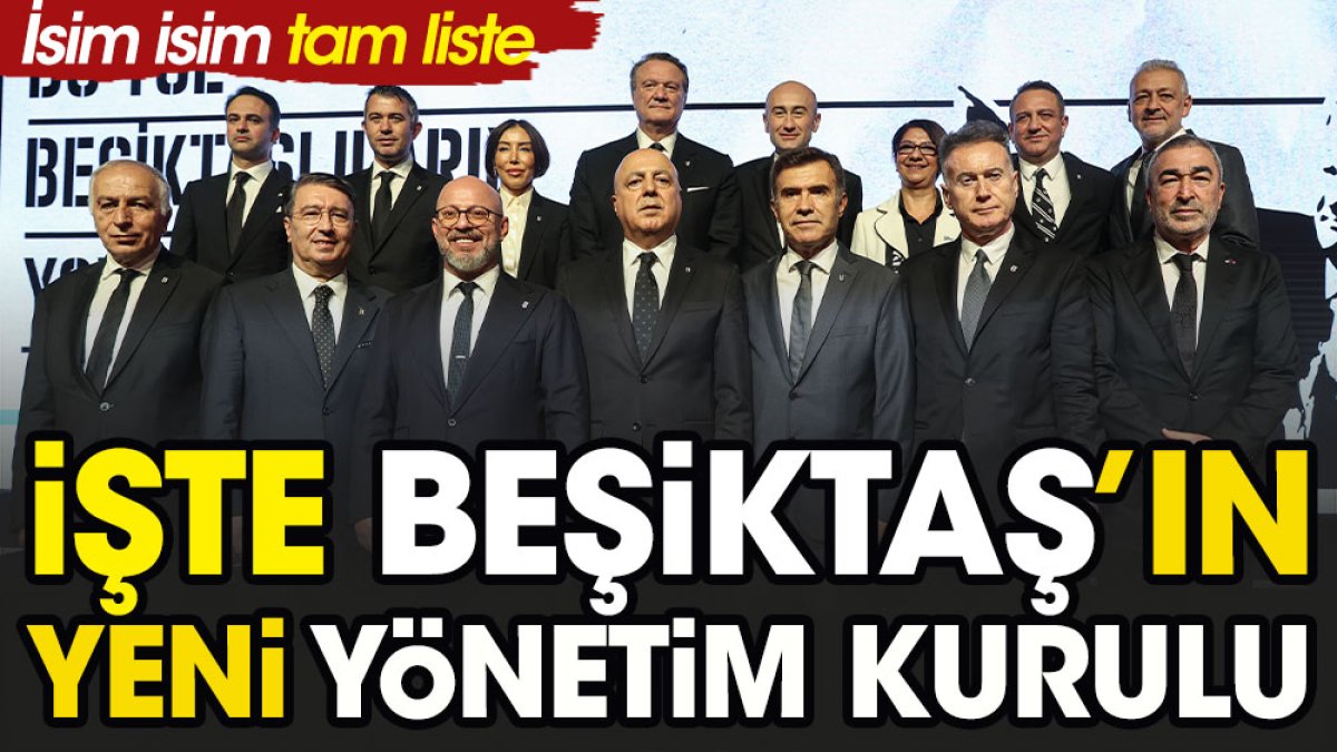 İşte Beşiktaş'ın yeni yönetim kurulu. İsim isim tam liste