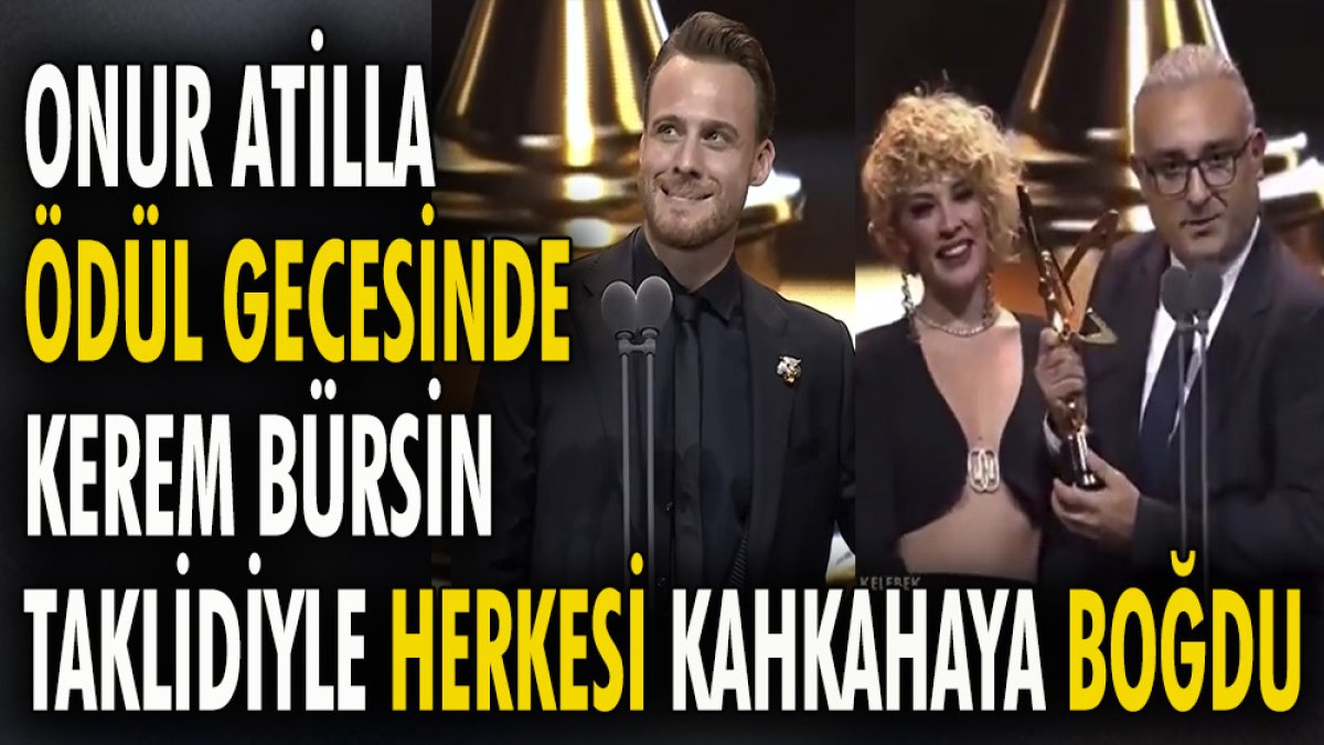 Onur Atilla, Altın Kelebek Ödülleri'nde Kerem Bürsin taklidiyle herkesi kahkahaya boğdu