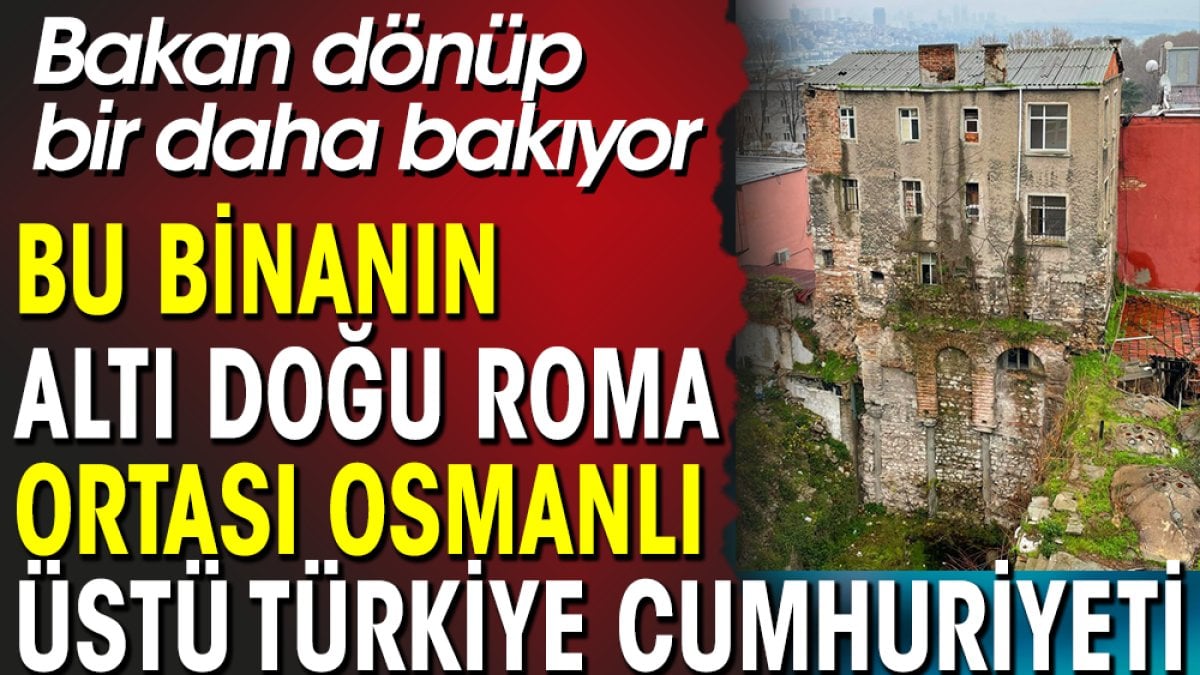 Bu binanın altı Doğu Roma, ortası Osmanlı üstü Türkiye Cumhuriyeti