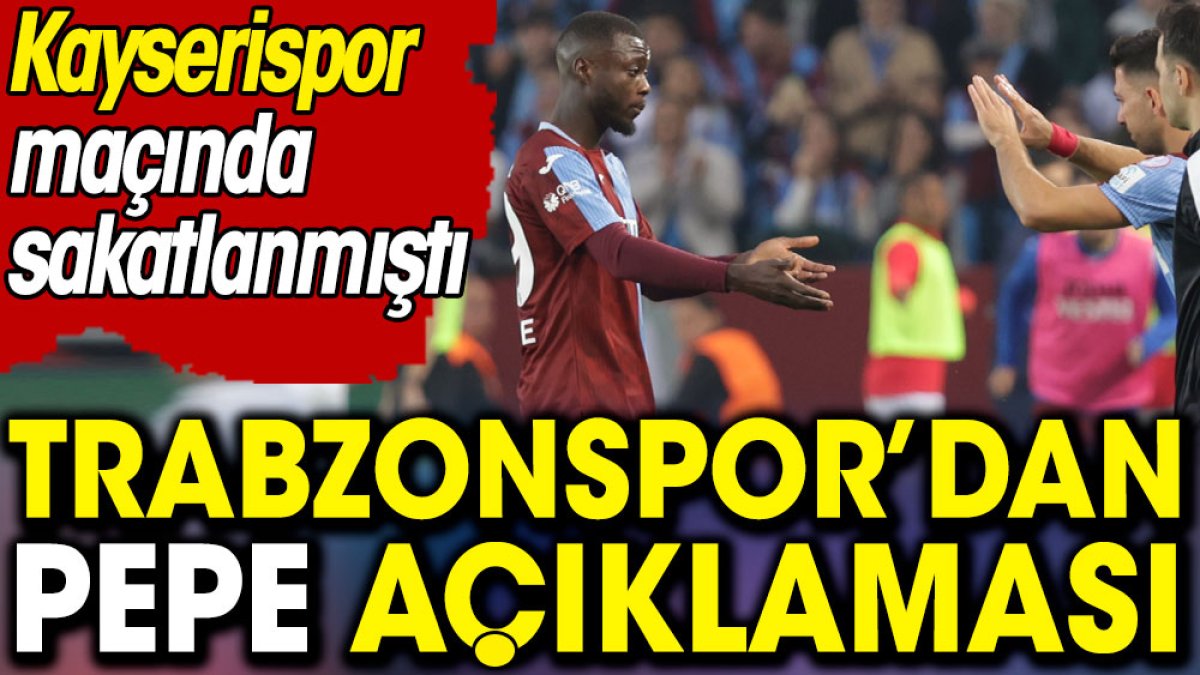 Trabzonspor'dan Nicolas Pepe açıklaması. Kayserispor maçında sakatlanmıştı