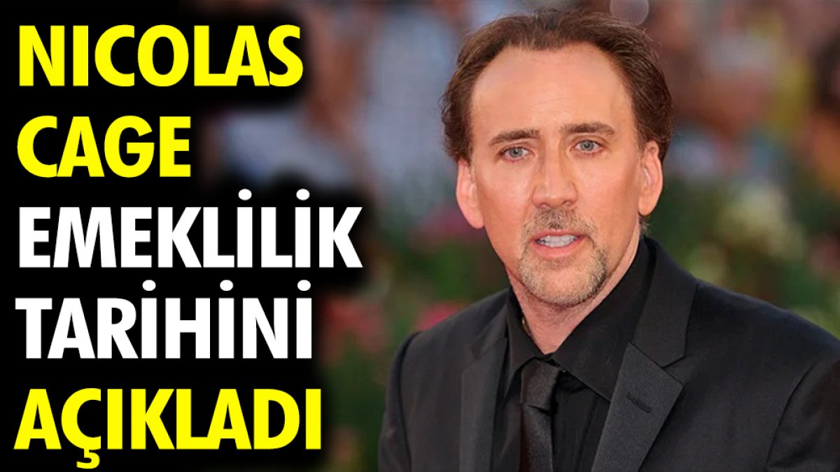 Nicolas Cage emeklilik tarihini açıkladı