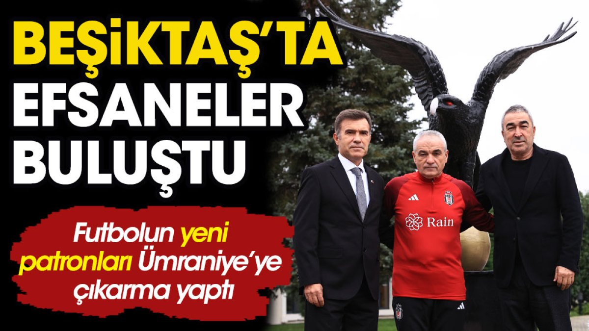 Beşiktaş'ta efsaneler buluştu. Ümraniye çıkarmasında futbolcularla neler konuşuldu