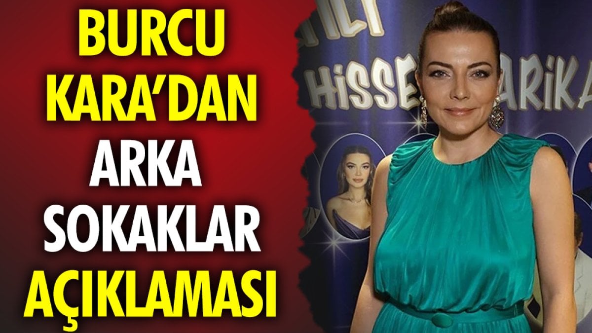 Burcu Kara'dan 'Arka Sokaklar' açıklaması. 'Çocuklarımı ihmal etmem'