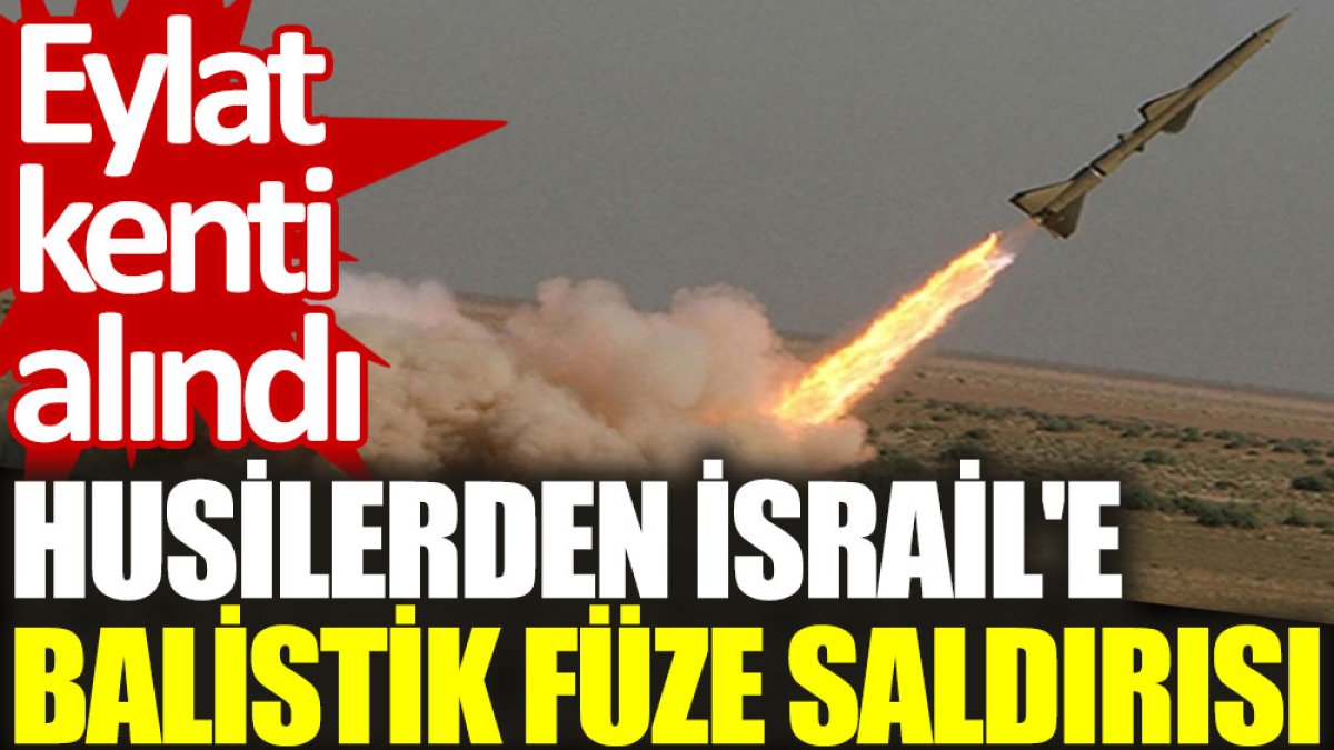 Husilerden İsrail'e balistik füze saldırısı