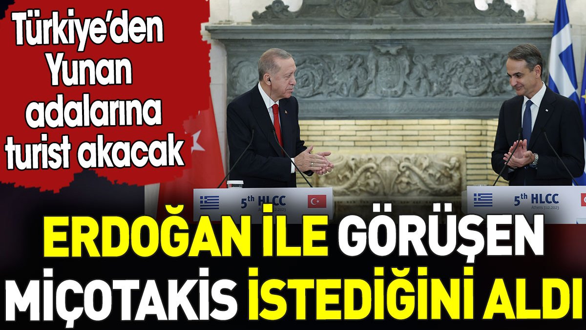 Erdoğan ile görüşen Miçotakis istediğini aldı. Türkiye’den Doğu Ege adalarına turist akacak
