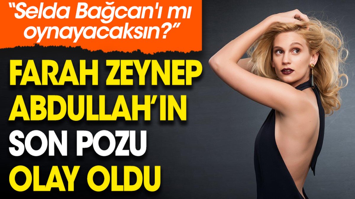 Farah Zeynep Abdullah'ın son pozu olay oldu. 'Selda Bağcan'ı mı oynayacaksın?'