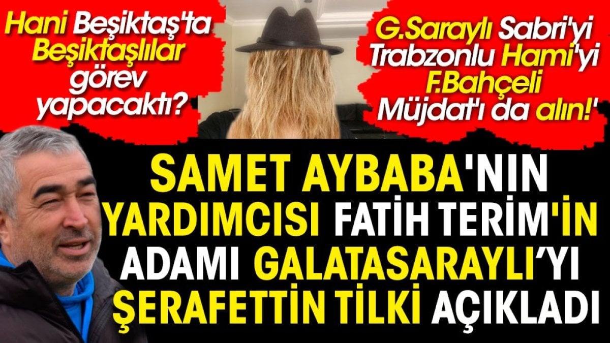 Hani Beşiktaş'ta Beşiktaşlılar görev alacaktı? Samet Aybaba'nın yardımcılığına getirilen Galatasaraylıyı Şerafettin Tilki açıkladı