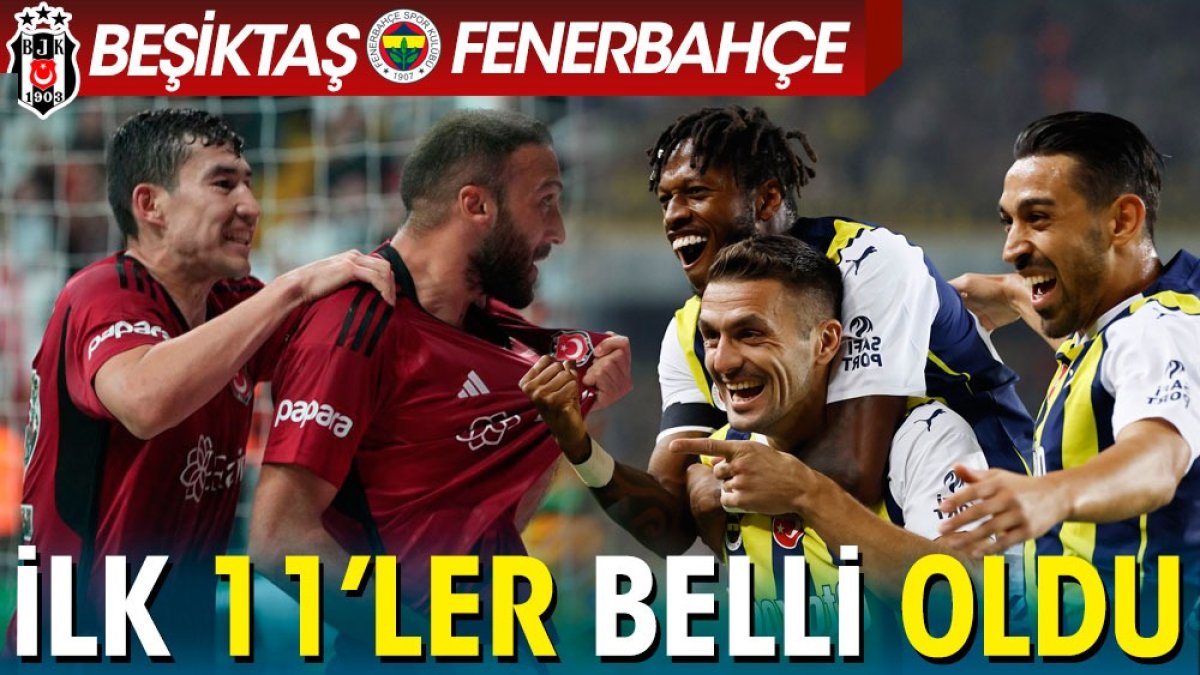 Beşiktaş Fenerbahçe derbisinin ilk 11'leri belli oldu. Rıza Çalımbay ve İsmail Kartal'dan flaş kararlar