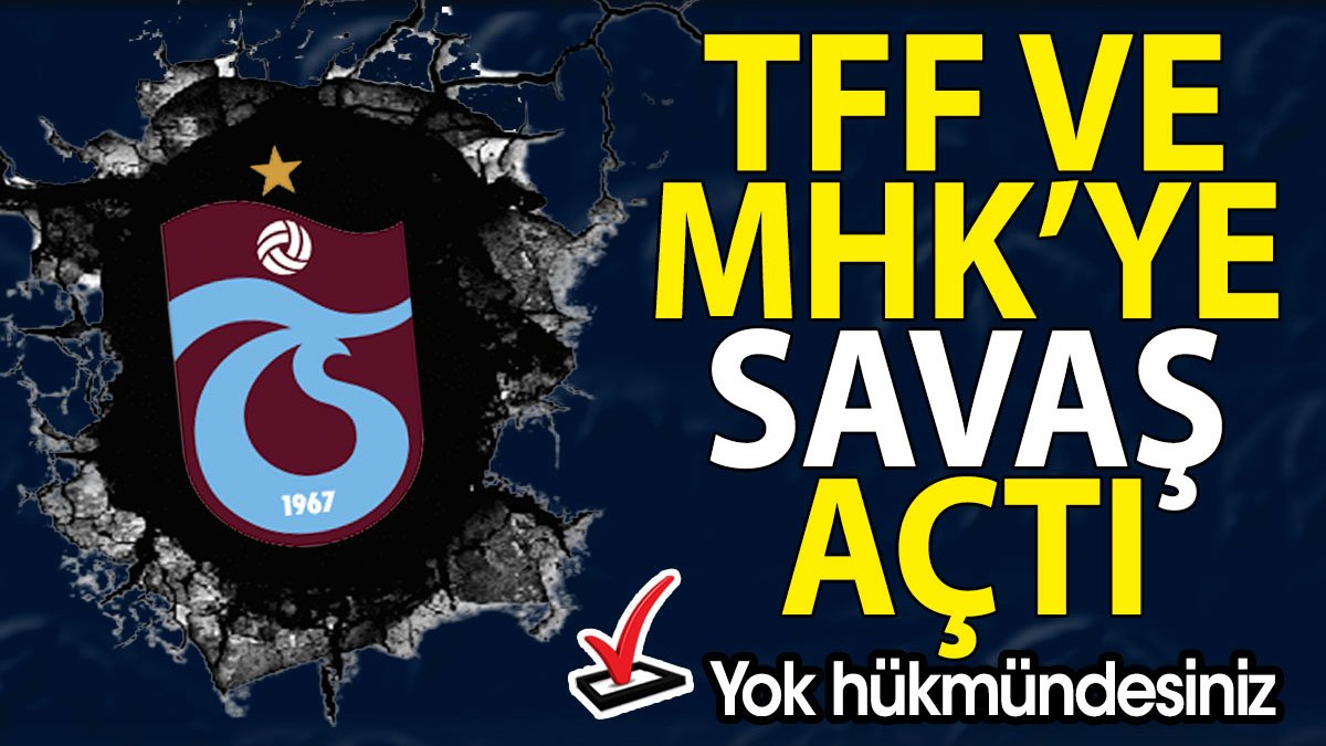 Trabzonspor TFF ve MHK'ye savaş açtı: Yok hükmündesiniz