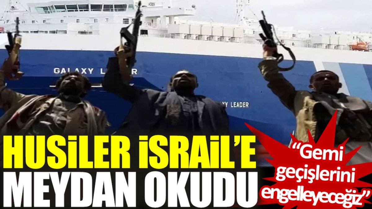 Husiler İsrail’e meydan okudu: Gemi geçişlerini engelleyeceğiz