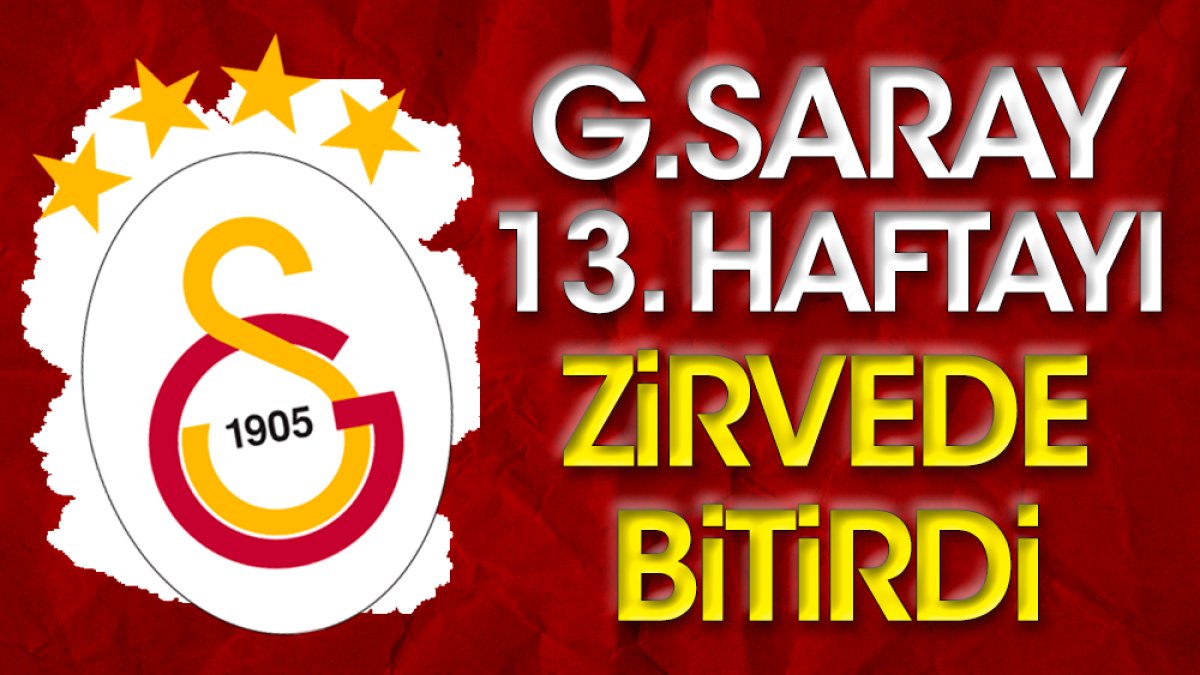 Galatasaray 13. haftayı lider tamamladı