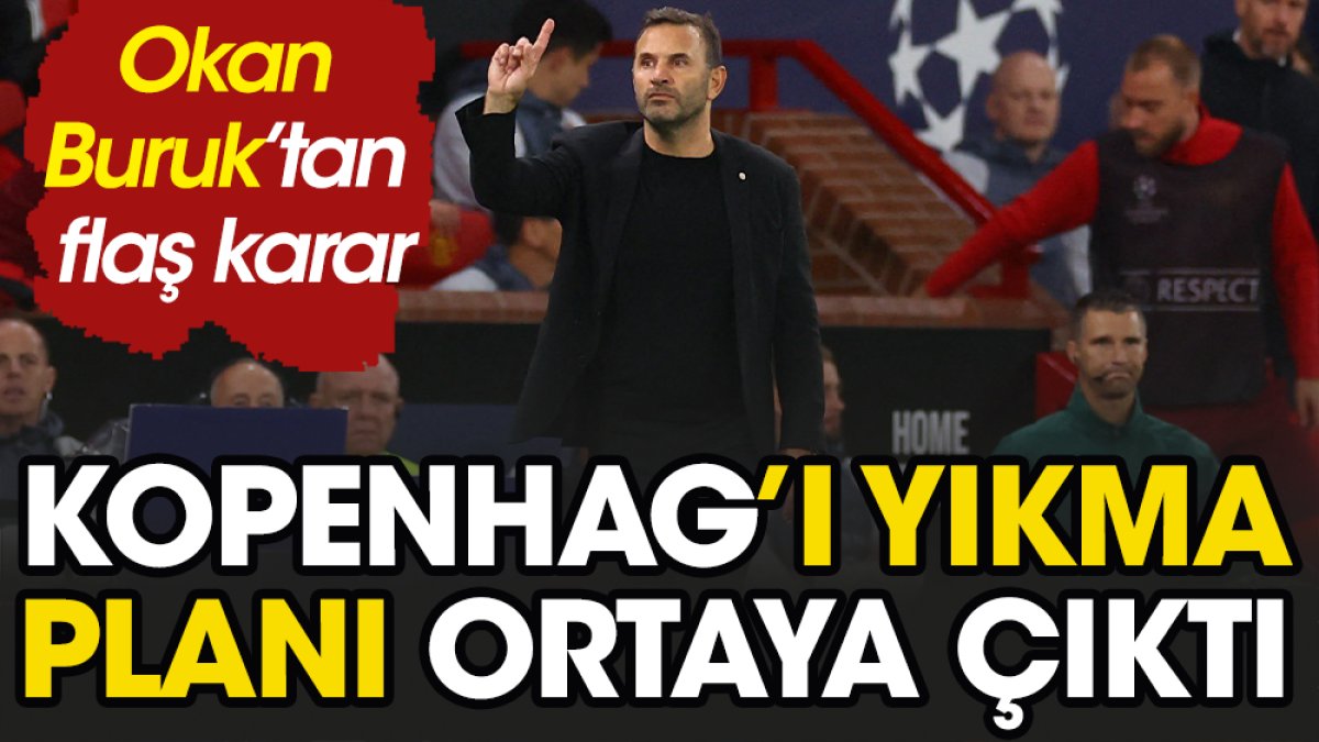 Okan Buruk'tan flaş karar. Galatasaray'ın Kopenhag'ı yıkma planı ortaya çıktı