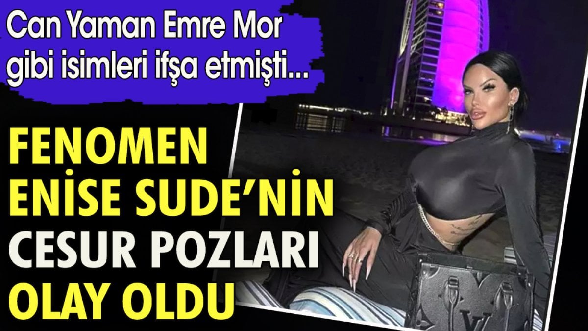 Fenomen Enise Sude'nin cesur pozları olay oldu. Can Yaman Emre Mor gibi isimleri ifşa etmişti