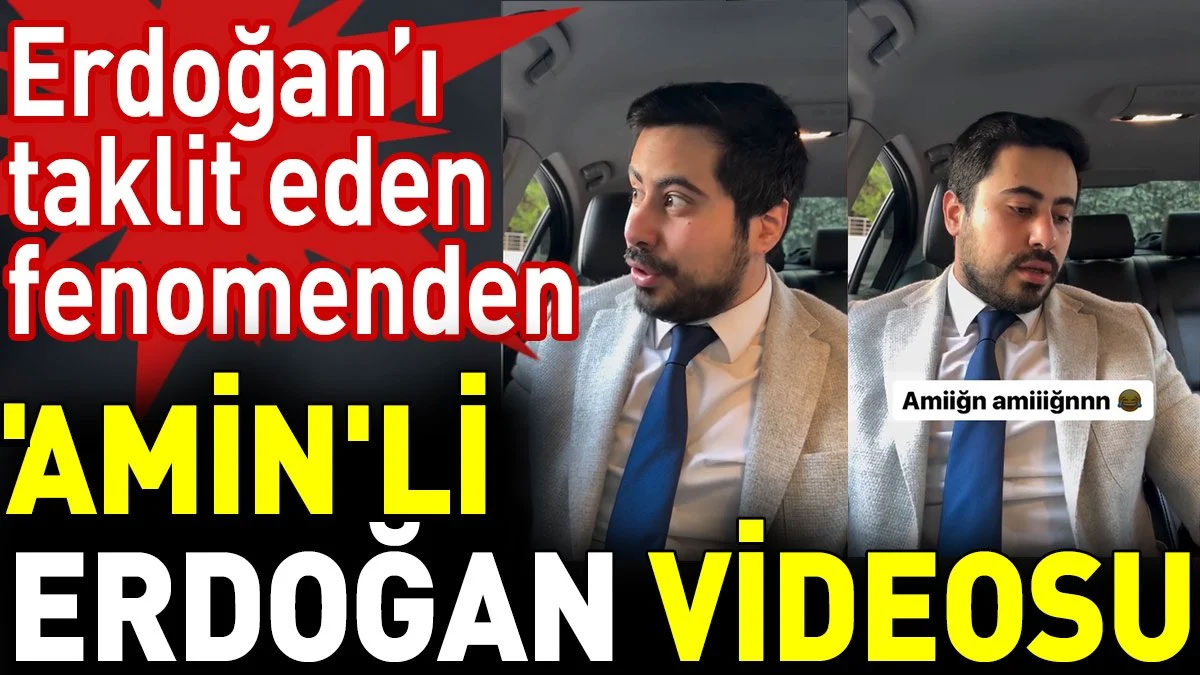 Erdoğan’ı taklit eden fenomenden 'Amin'li Erdoğan videosu