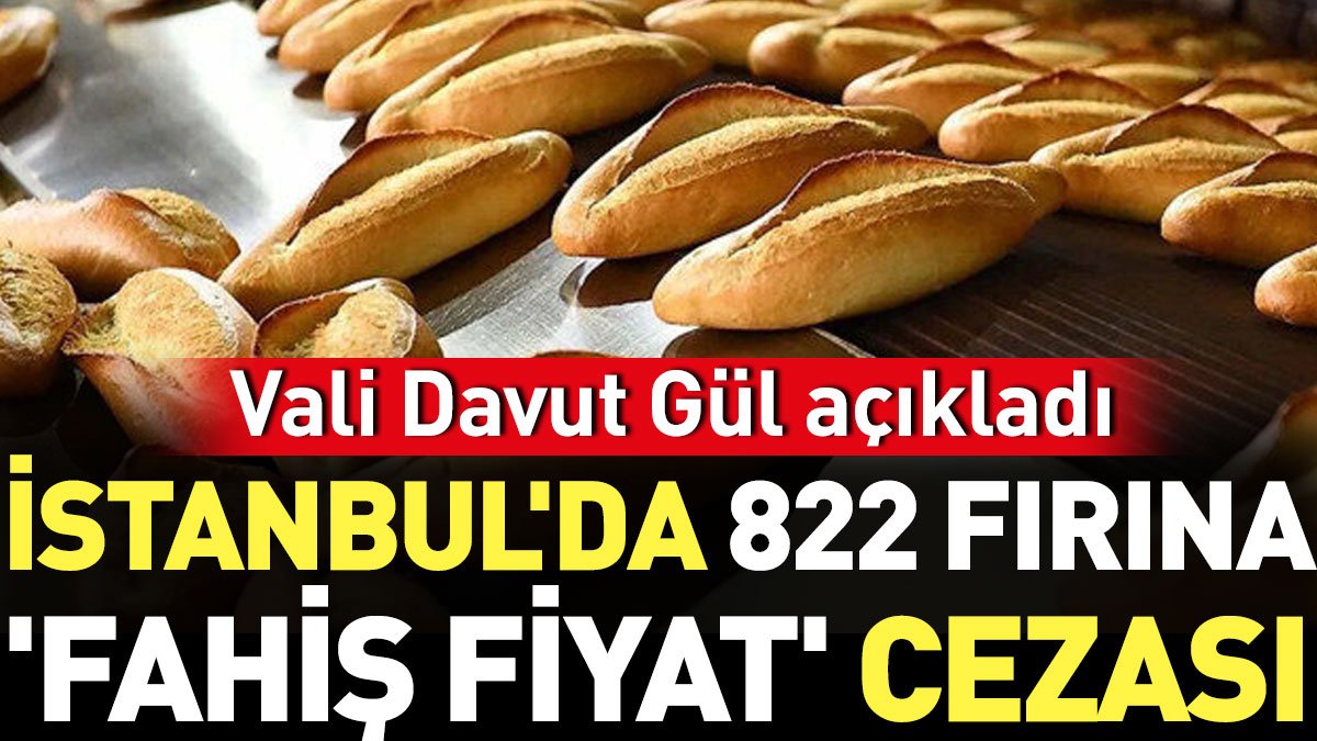 İstanbul'da 822 fırına 'fahiş fiyat' cezası