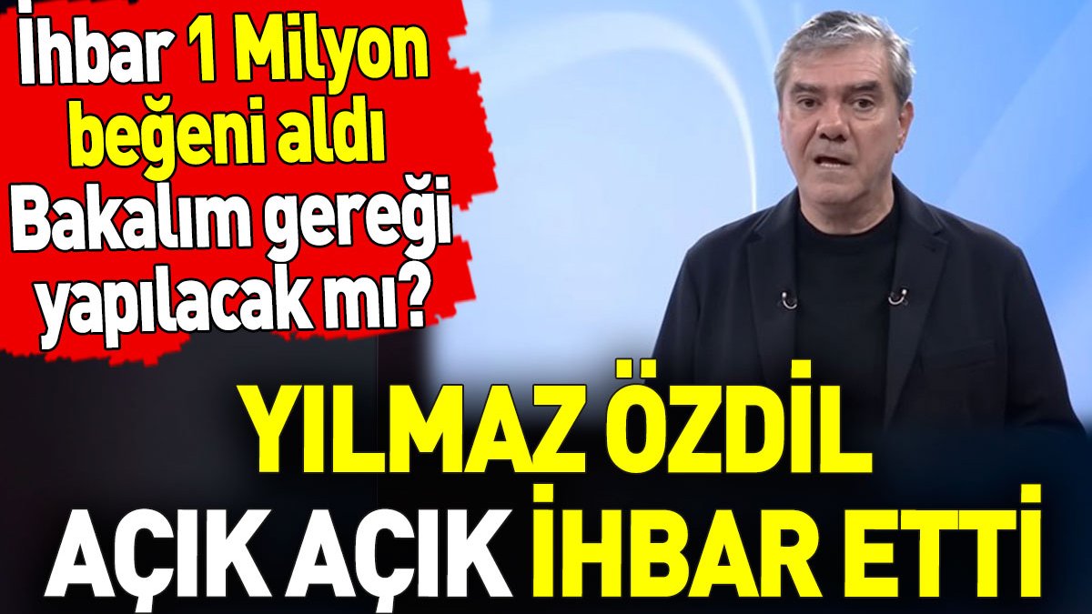 Yılmaz Özdil açık açık ihbar etti. İhbar 1 Milyon beğeni aldı. Bakalım gereği yapılacak mı?