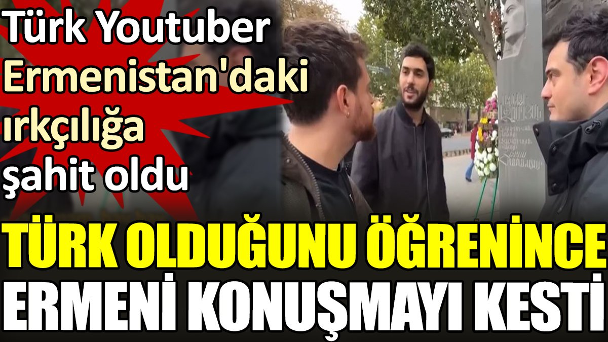 Türk Youtuber Ermenistan'daki ırkçılığa şahit oldu. Türk olduğunu öğrenince Ermeni konuşmayı kesti