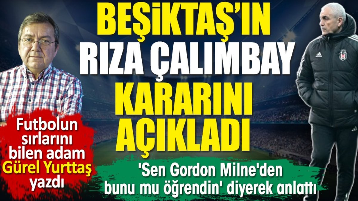Beşiktaş'ın Rıza Çalımbay kararı belli oldu. Yerine bakın kim gelecek? Gürel Yurttaş yazdı