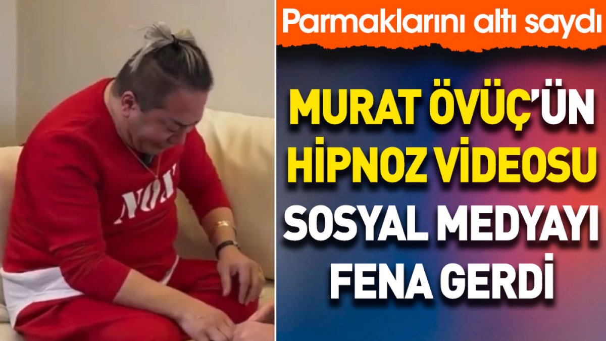 Murat Övüç’ün hipnoz videosu sosyal medyayı fena gerdi. Parmaklarını altı saydı