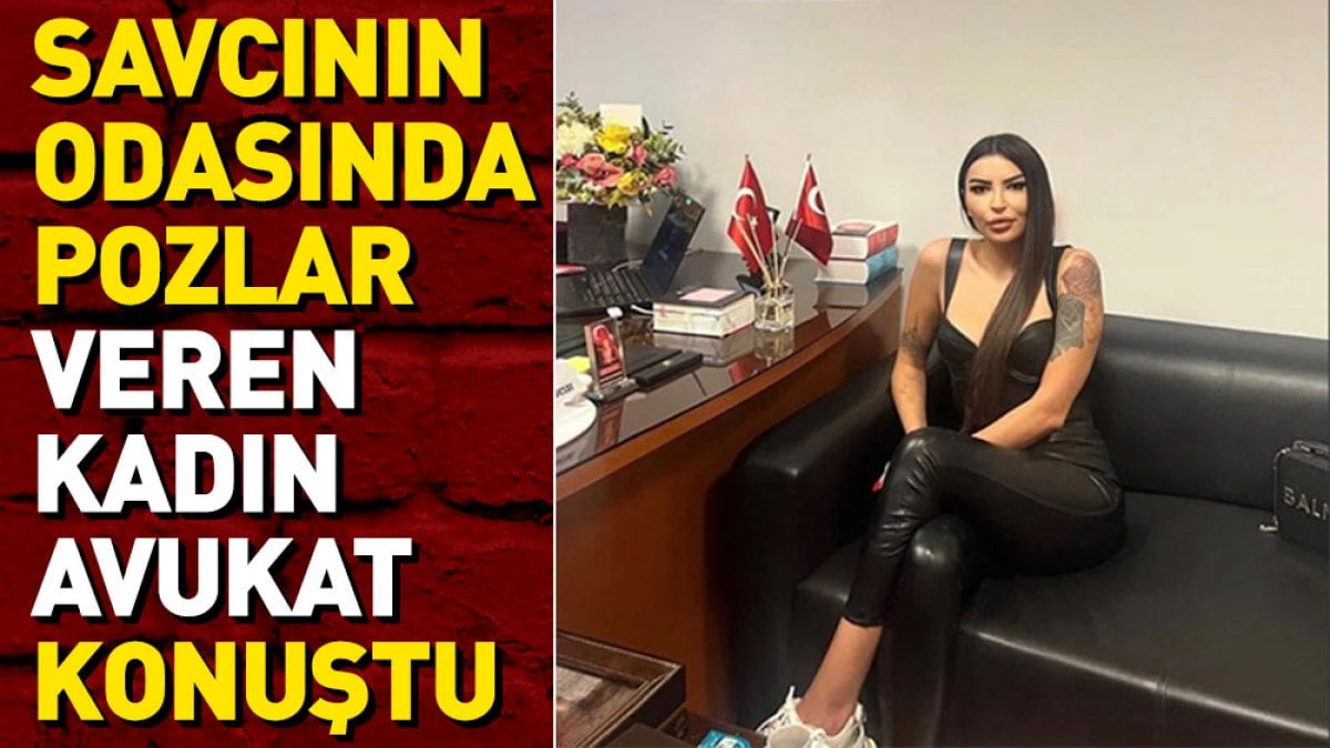 Savcının odasında pozlar veren kadın avukat konuştu