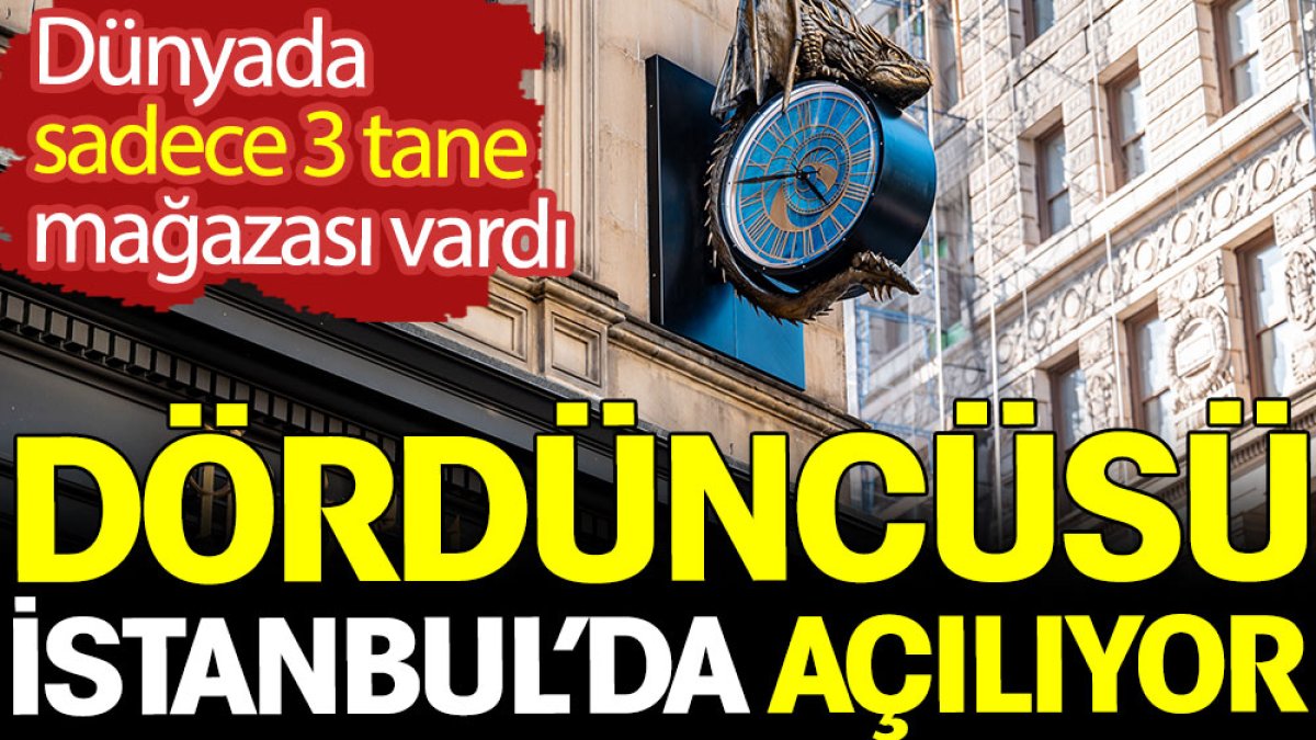 Dünyada sadece 3 tane mağazası vardı, dördüncüsü İstanbul'da açılıyor!
