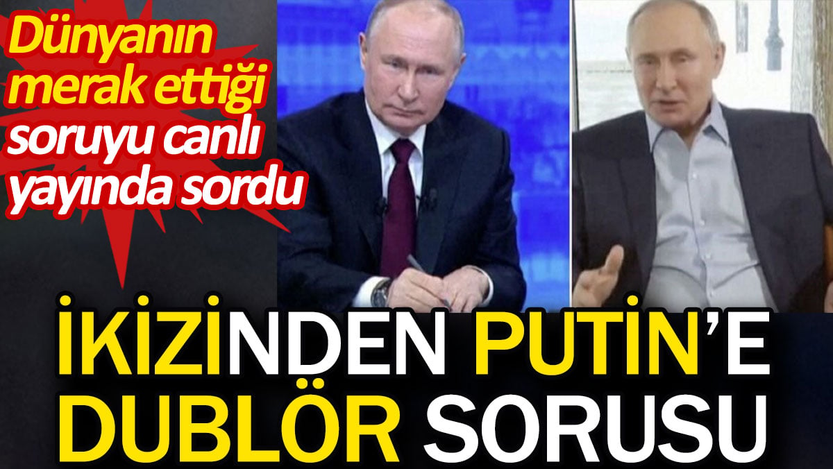 İkizinden Putin'e dublör sorusu. Dünyanın merak ettiği soruyu canlı yayında sordu