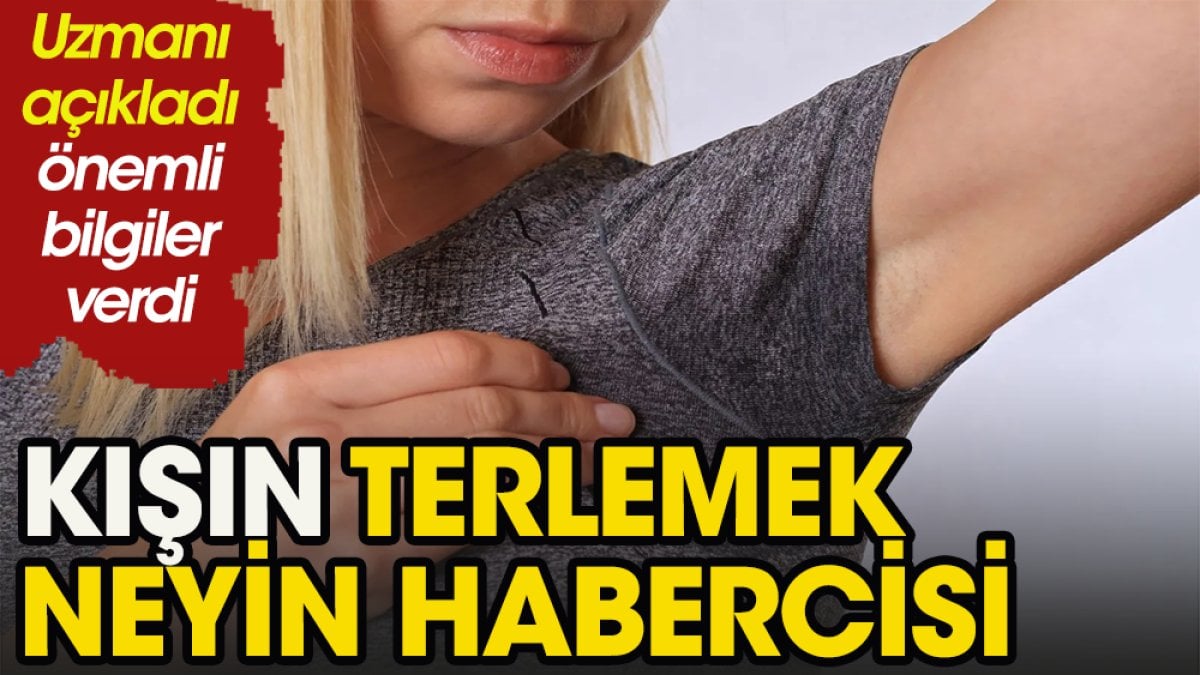 Kışın terlemek neyin habercisi?