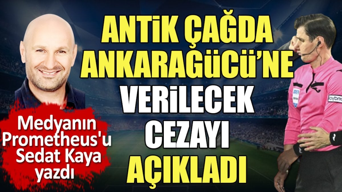 Antik çağda Ankaragücü'ne verilecek cezayı açıkladı. Tıpkı Bodrum ve sporcusu Agasikles'in başına geldiği gibi