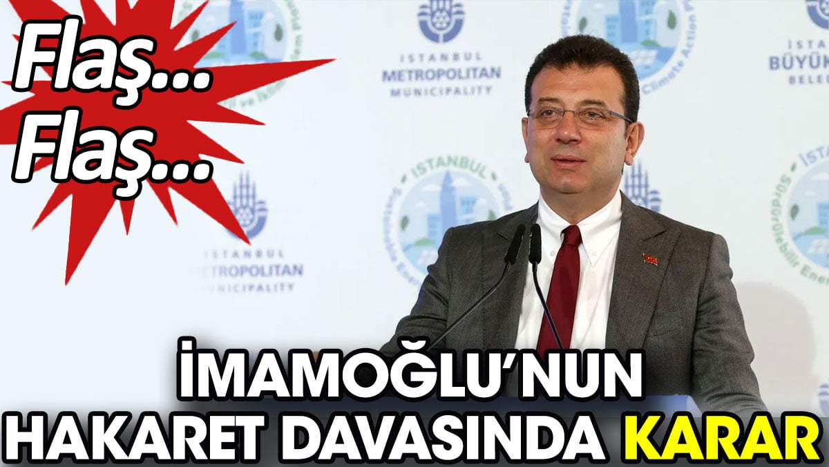 İmamoğlu'nun hakaret davasında karar