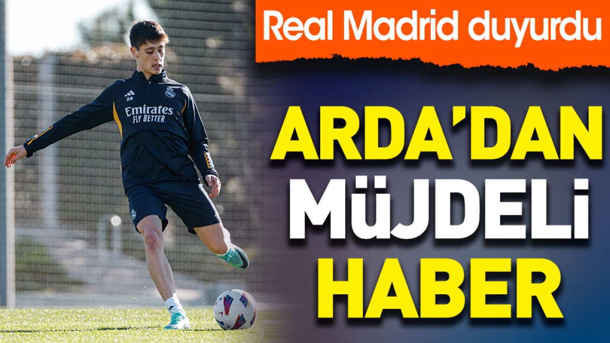 Arda Güler'den müjdeli haber! Real Madrid duyurdu