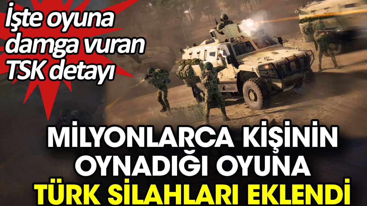 Milyonlarca kişinin oynadığı oyuna Türk silahları eklendi. İşte oyuna damga vuran TSK detayı