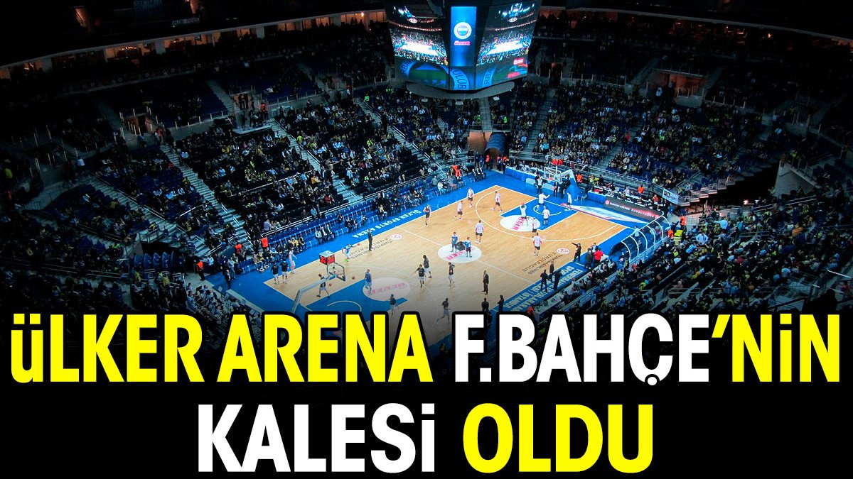 Ülker Arena Fenerbahçe'nin kalesi oldu