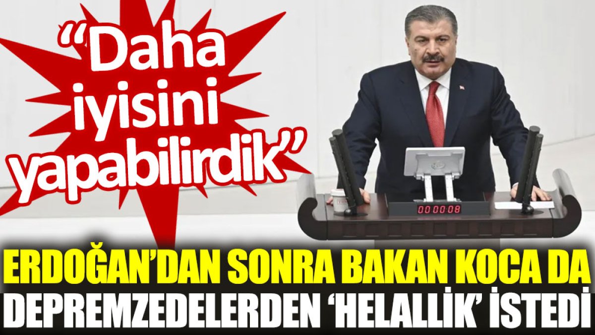 Erdoğan’dan sonra Bakan Koca da depremzedelerden ‘helallik’ istedi: Daha iyisini yapabilirdik
