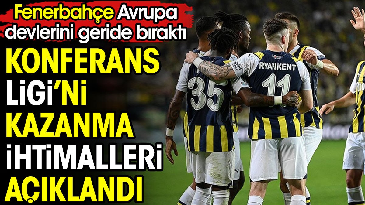Konferans Ligi'nin favorileri açıklandı. Fenerbahçe Avrupa devlerini geride bıraktı