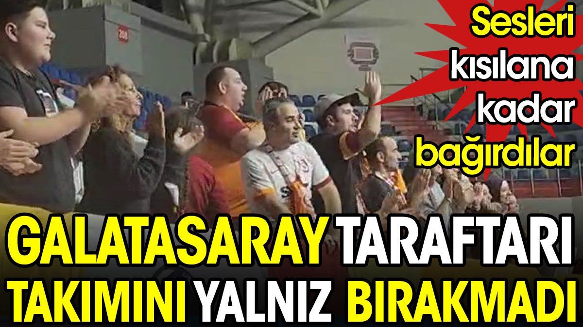 Galatasaray taraftarı takımını yalnız bırakmadı. Sesleri kısılana kadar bağırdılar