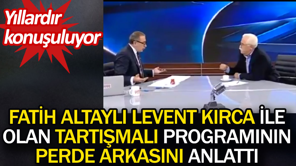 Fatih Altaylı Levent Kırca ile tartışmalı programının perde arkasını anlattı