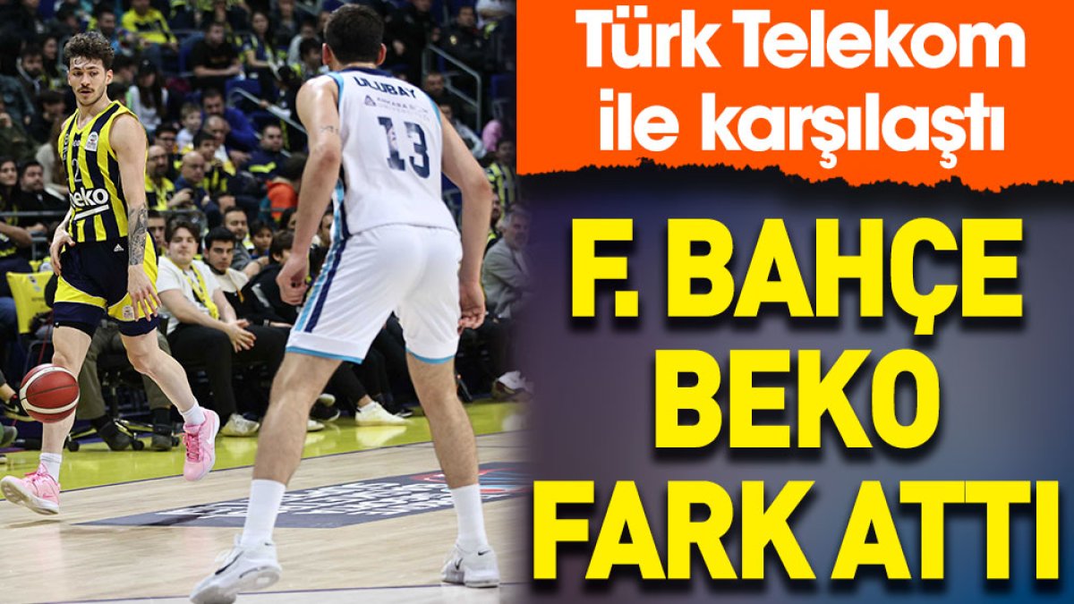 Fenerbahçe Beko'dan Türk Telekom'a farklı tarife