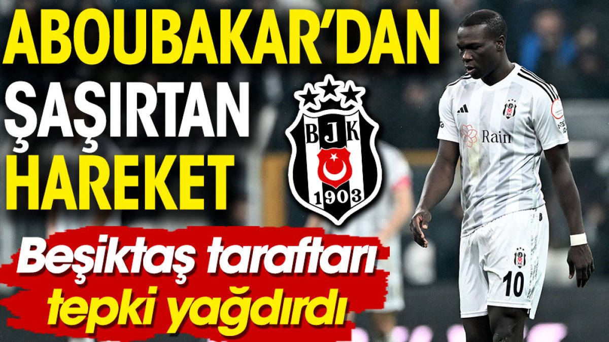Aboubakar'dan Beşiktaş taraftarını çıldırtan hareket! Tepki yağdı