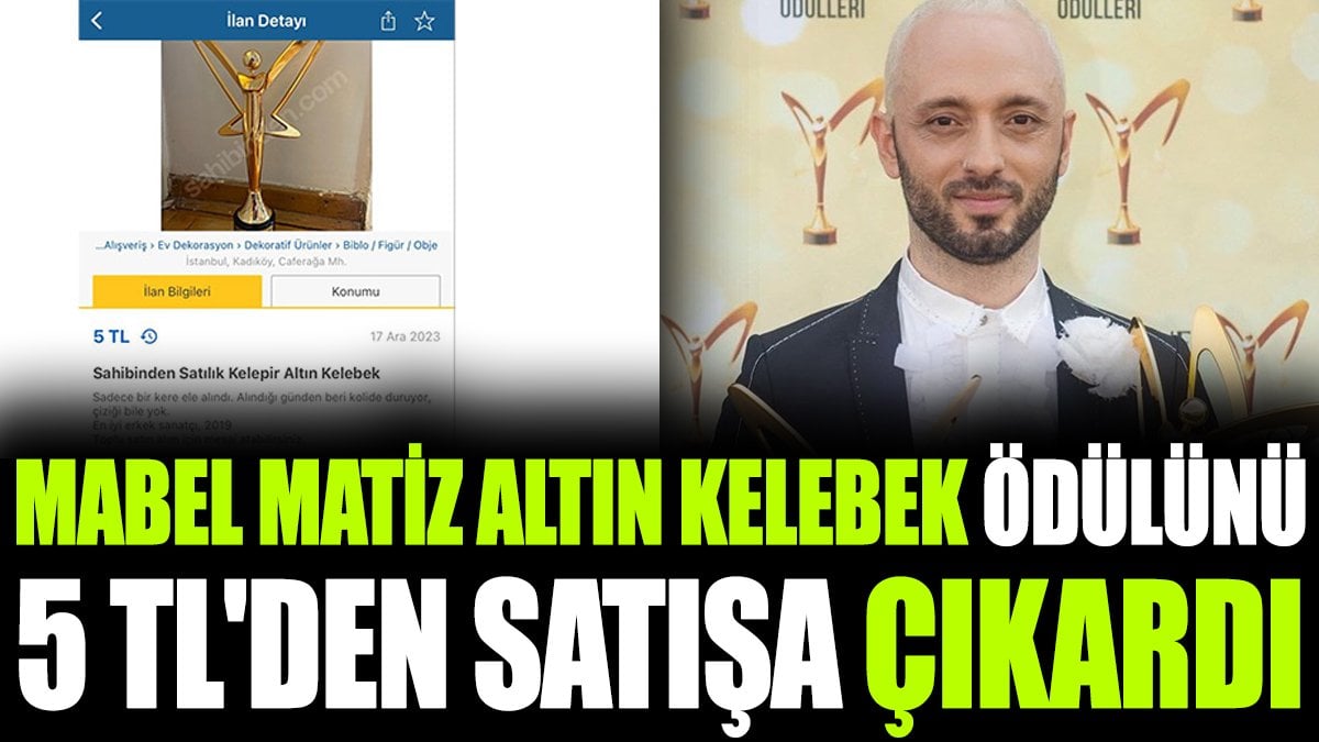 Mabel Matiz Altın Kelebek ödülünü 5 TL'den satışa çıkardı