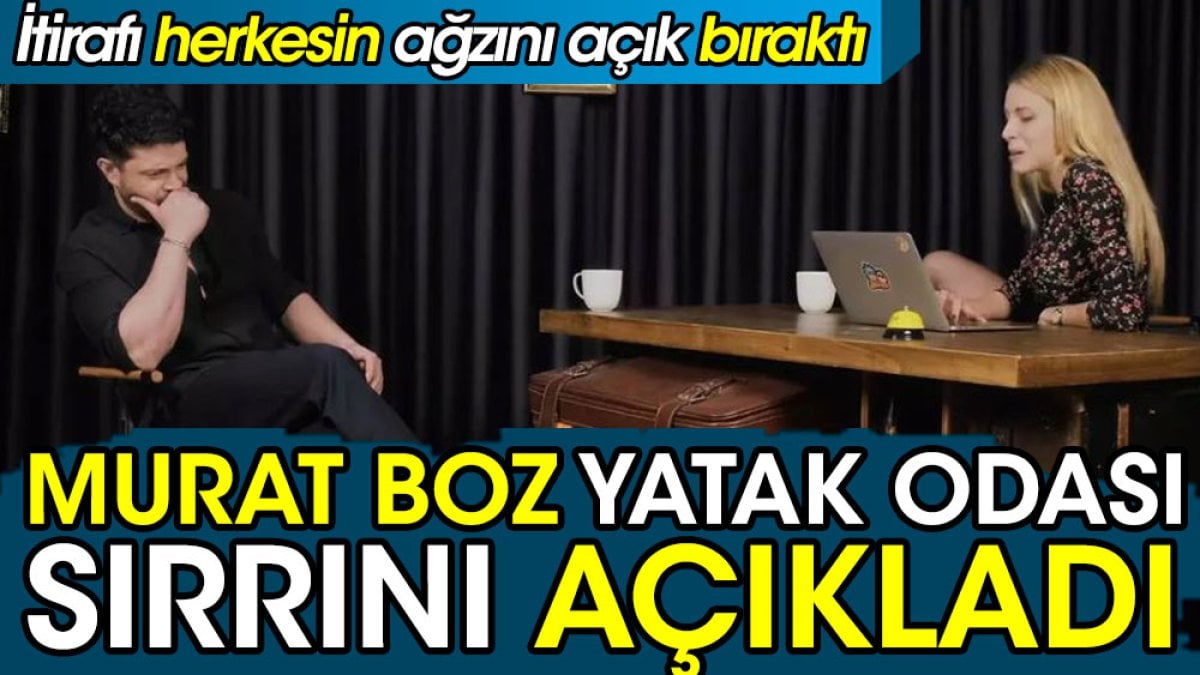 Murat Boz yatak odası sırrını açıkladı! İtirafı herkesin ağzını açık bıraktı