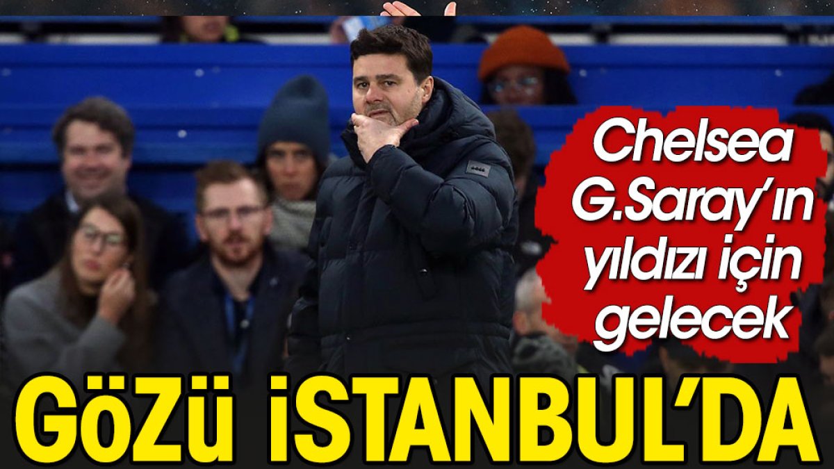 Chelsea Galatasaray için İstanbul’a geliyor