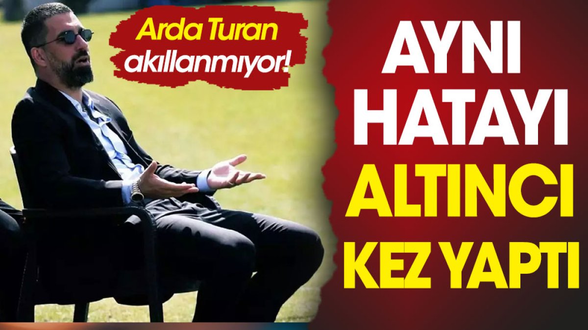 Arda Turan akıllanmıyor! Aynı hatayı 6. kez yaptı