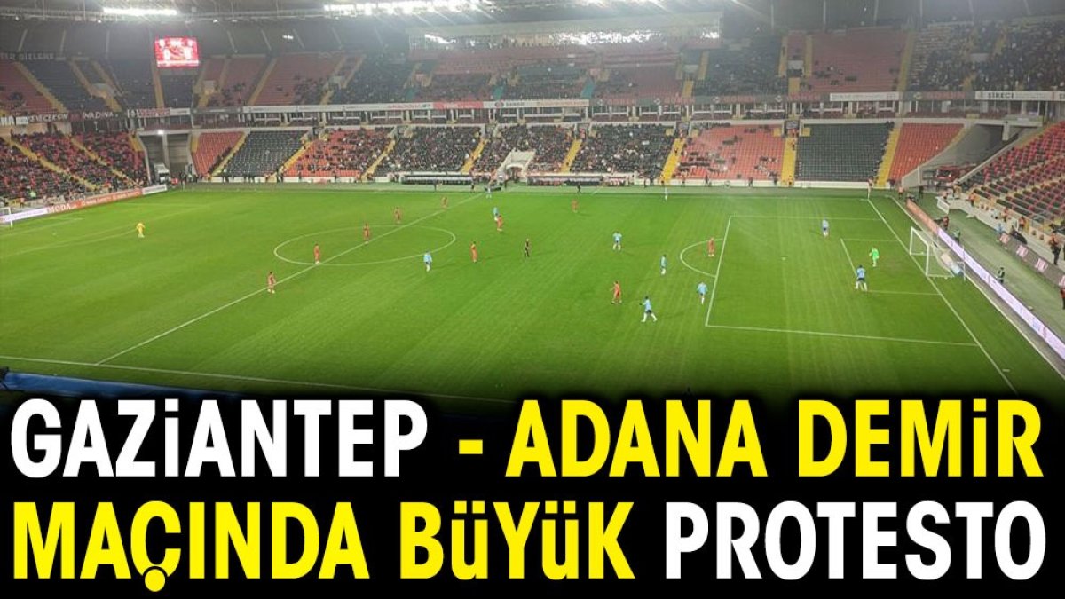 Gaziantep Adana Demir maçında büyük protesto