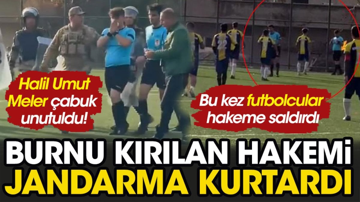 Halil Umut Meler çabuk unutuldu! Bu kez futbolcular hakeme saldırdı. Burnu kırılan hakemi  Jandarma kurtardı