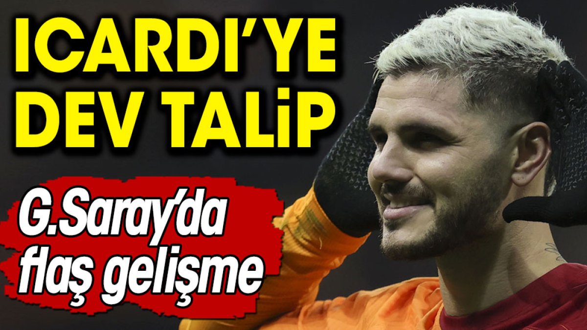 Galatasaray'da flaş Icardi gelişmesi! Dünya devi transfer etmek istiyor